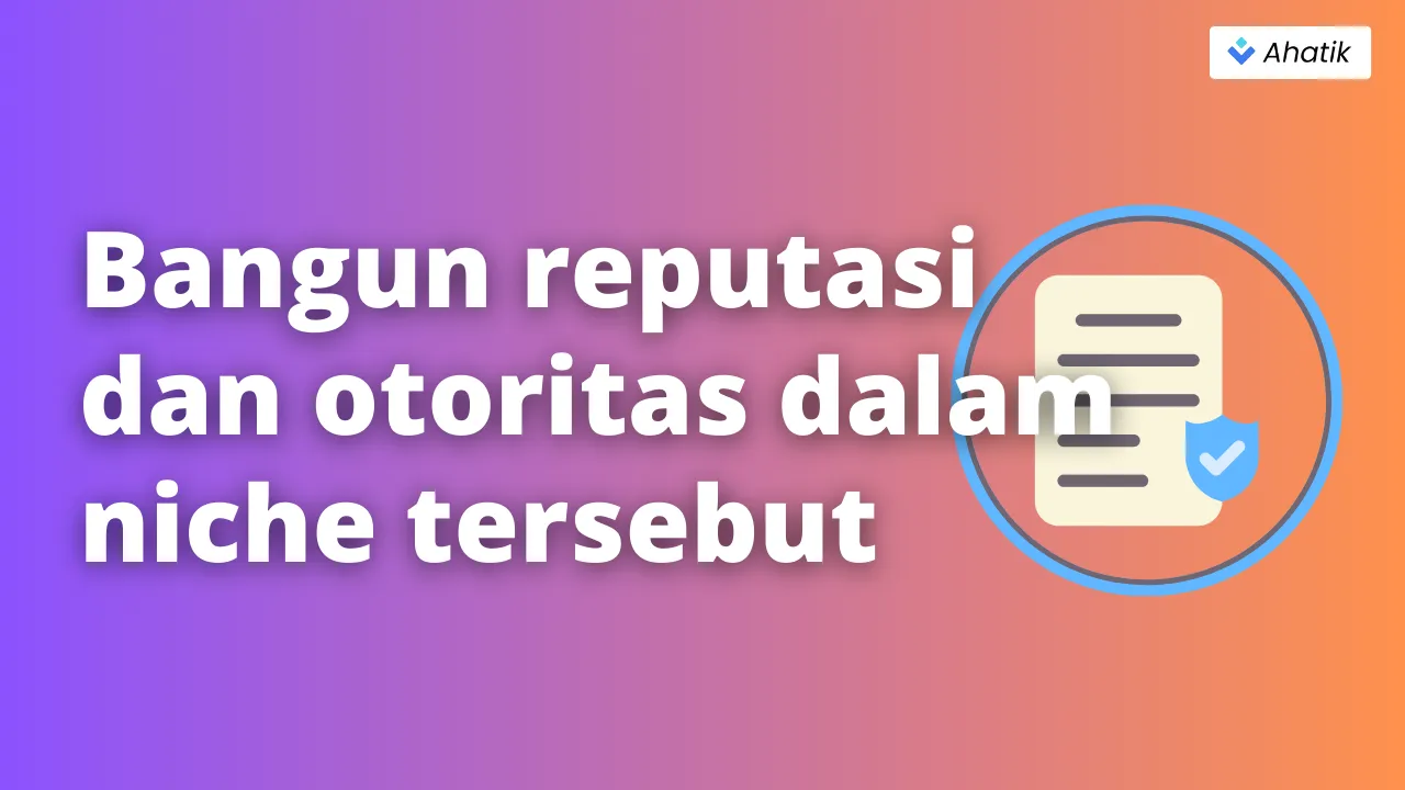 reputasi dan otoritas niche - Ahatik.com